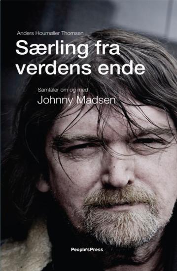 Særling fra verdens ende: Samtaler om og med Johnny Madsen