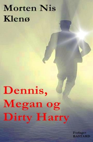 Dennis, Megan og Dirty Harry