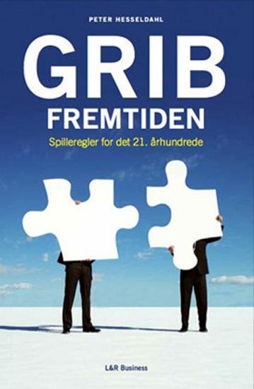 Grib fremtiden - spilleregler for det 21. århundrede