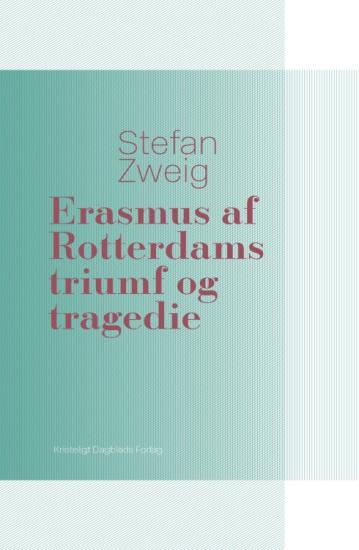 Erasmus af Rotterdams triumf og tragedie