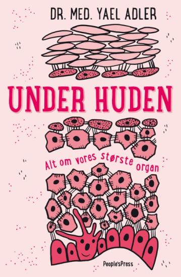 Under huden: Alt om vores største organ